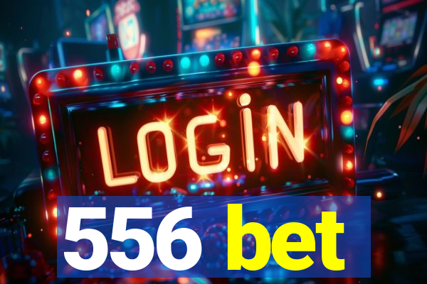 556 bet